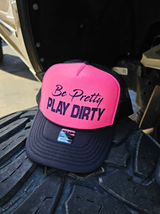 Be Pretty Play Dirty Trucker