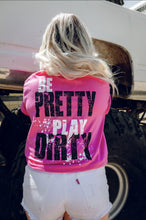 Load image into Gallery viewer, Be Pretty Play Dirty Tees (2X-4X)